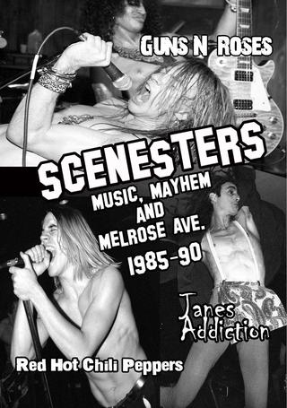 Scenesters: Music, Mayhem and Melrose ave. 1985-1990 poster