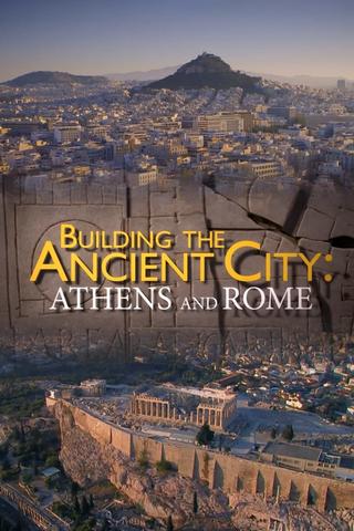 Building the Ancient City: Athens and Rome poster