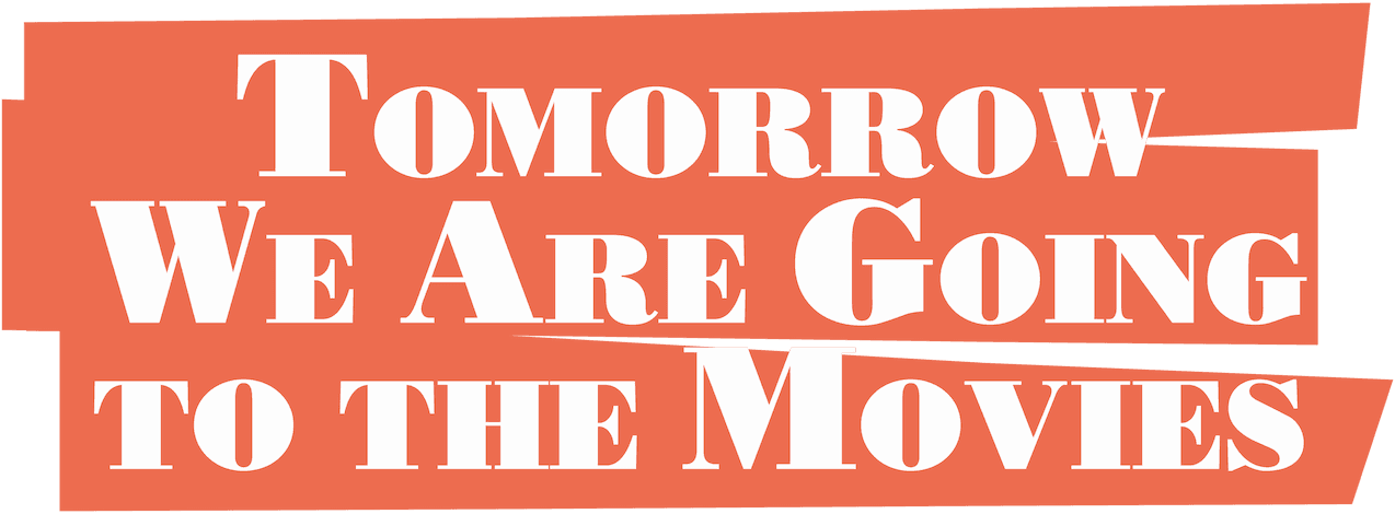 Tomorrow, We're Going to the Movies logo
