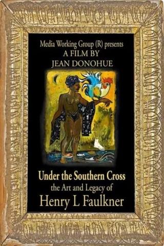 Under the Southern Cross: The Art and Legacy of Henry L. Faulkner poster