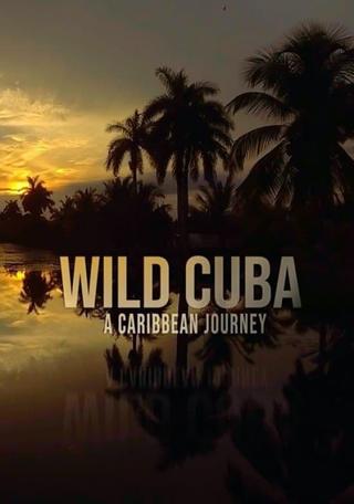 Wild Cuba: A Caribbean Journey poster