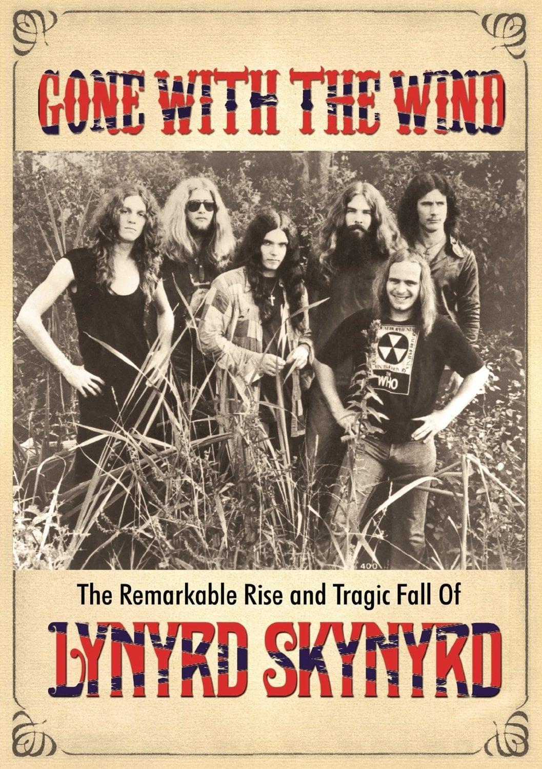 Gone with the Wind: The Remarkable Rise and Tragic Fall of Lynyrd Skynyrd poster