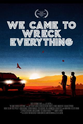 We Came To Wreck Everything poster