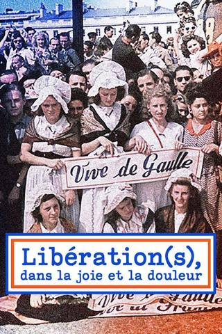 Libération(s), dans la joie et la douleur poster