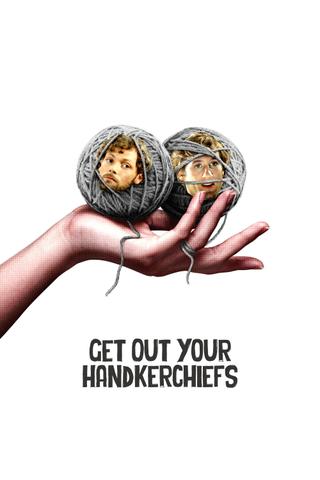 Get Out Your Handkerchiefs poster