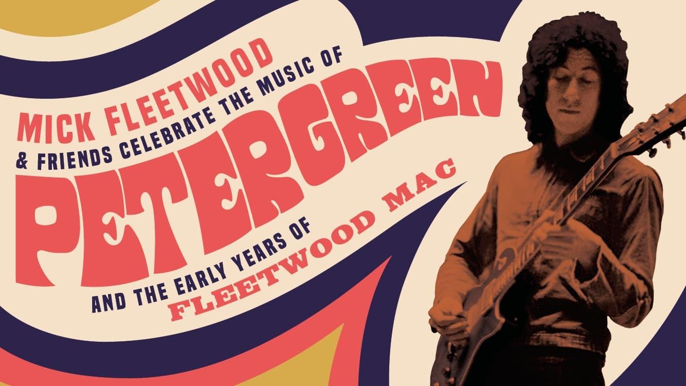 Mick Fleetwood and Friends: Celebrate the Music of Peter Green and the Early Years of Fleetwood Mac backdrop