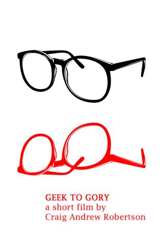 Geek to Gory poster