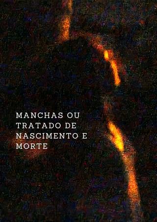 Manchas ou um Tratado de Nascimento e Morte poster