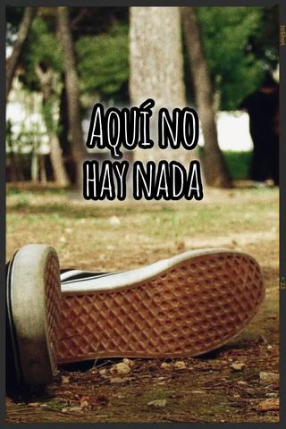 Aquí No Hay Nada poster