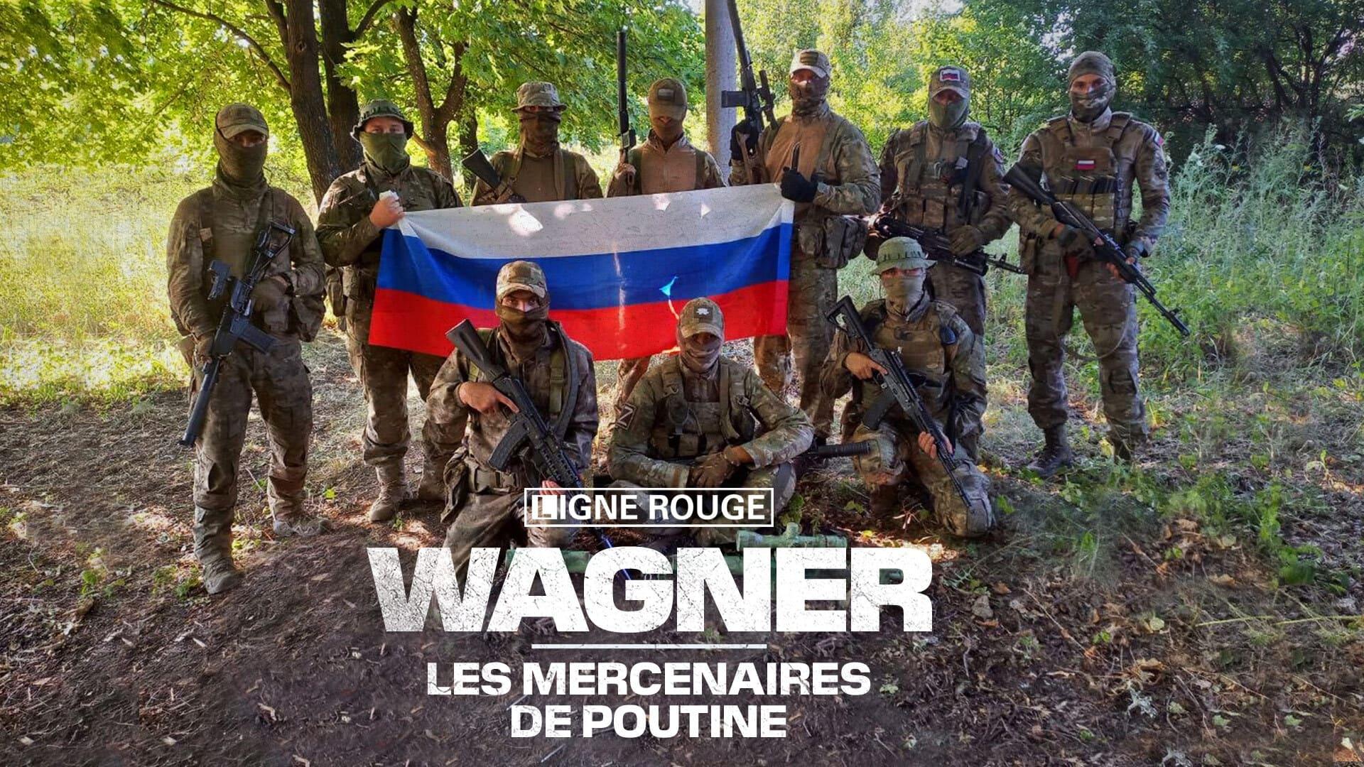 Wagner, les mercenaires de Poutine backdrop