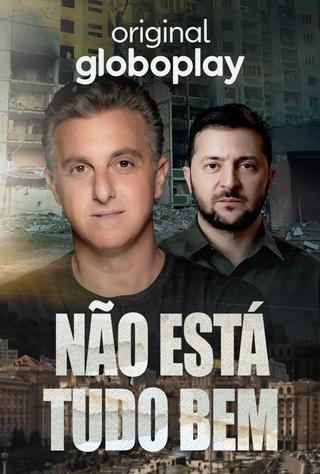 Huck e Zelensky - Não Está Tudo Bem poster