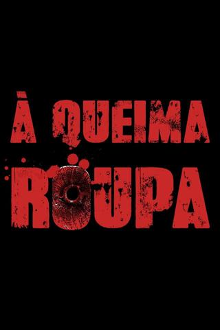 À Queima Roupa poster