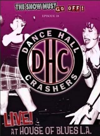 The Show Must Go Off!: Dance Hall Crashers - Live at the House of Blues L.A. poster