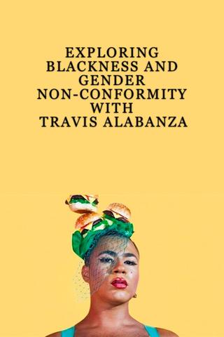 Exploring Blackness and Gender Non-Conformity with Travis Alabanza poster