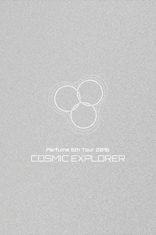 Perfume 6th Tour 2016 'COSMIC EXPLORER' Dome Edition poster