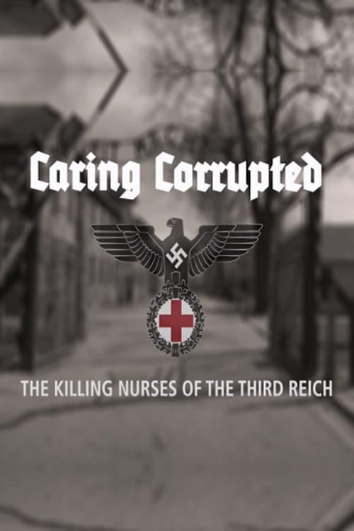 Caring Corrupted: The Killing Nurses of the Third Reich poster