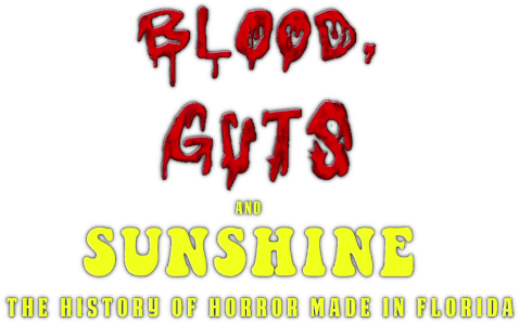 Blood, Guts and Sunshine: The History of Horror Made in Florida logo