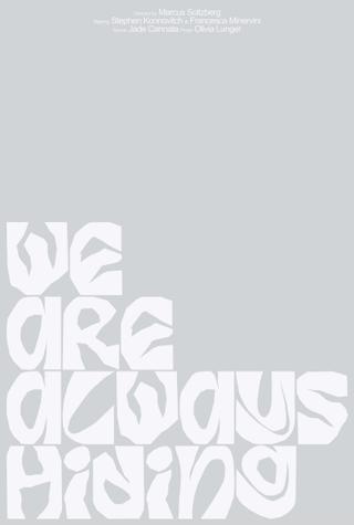 We Are Always Hiding poster