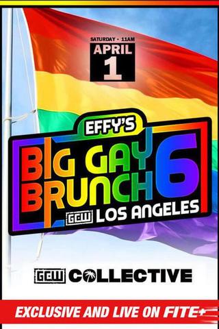 GCW Effy's Big Gay Brunch 6 poster