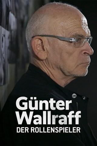 Günter Wallraff, der Rollenspieler - Das Leben eines Aufklärers poster