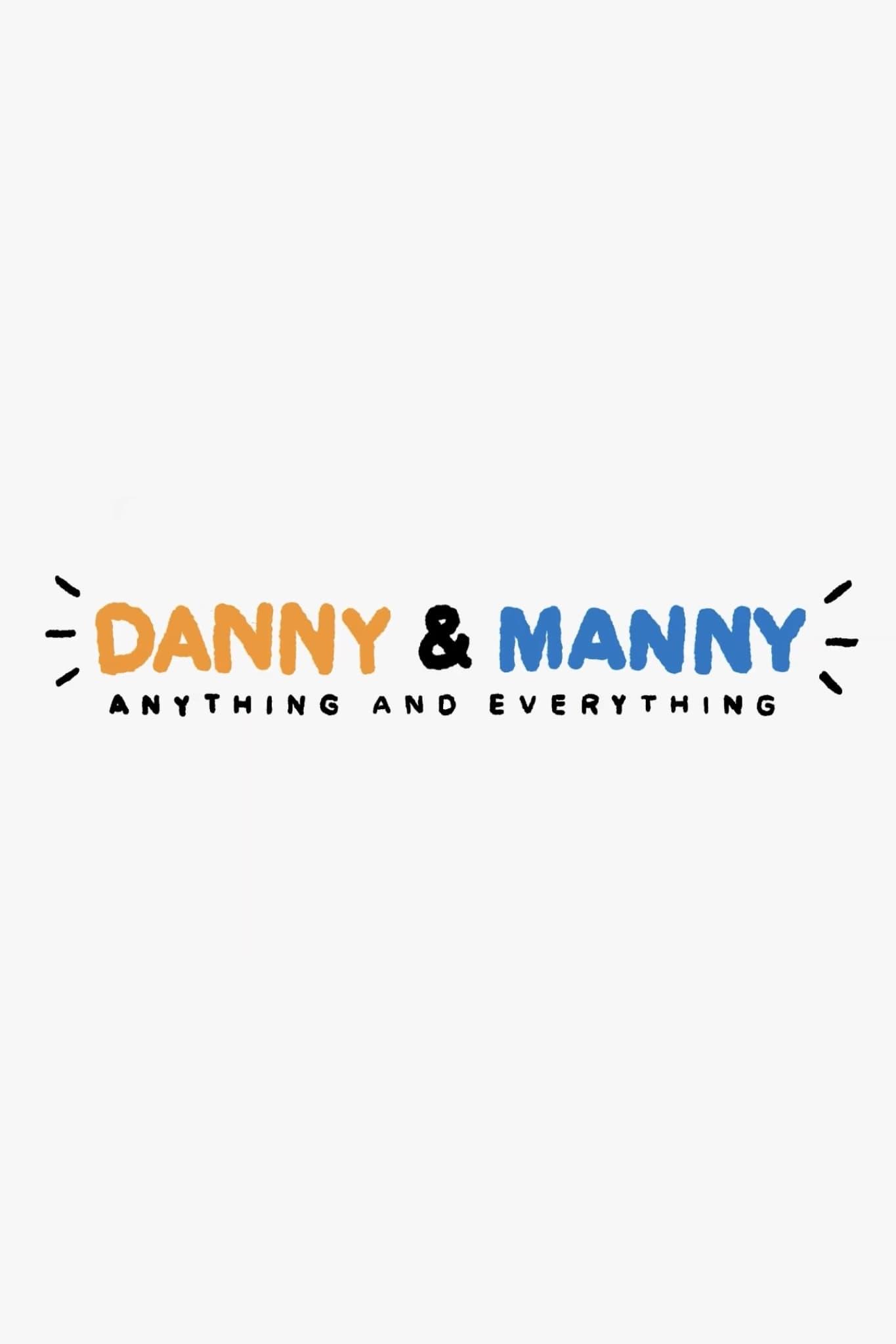 Danny & Manny: Anything and Everything poster