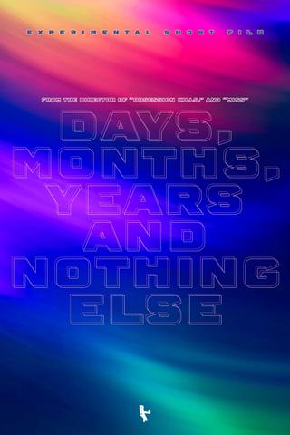 Days, Months, Years and Nothing Else poster