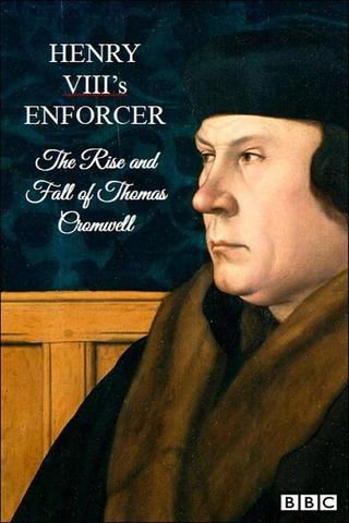 Henry VIII's Enforcer: The Rise and Fall of Thomas Cromwell poster