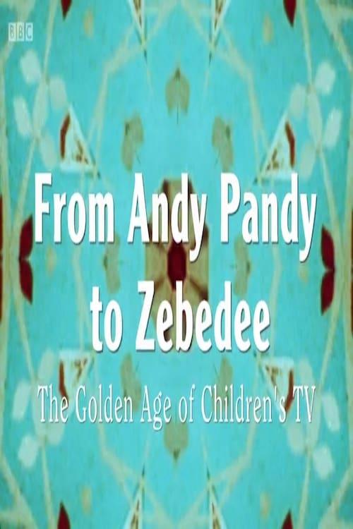 From Andy Pandy To Zebedee: The Golden Age of Children's Television poster