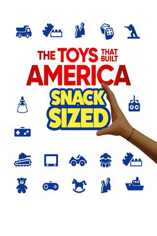 The Toys That Built America: Snack Sized poster