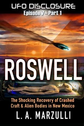 UFO Disclosure Part 7.1: Revisiting Roswell - Exoneration! poster