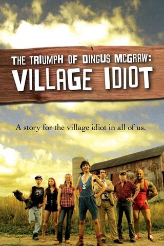 The Triumph of Dingus McGraw: Village Idiot poster