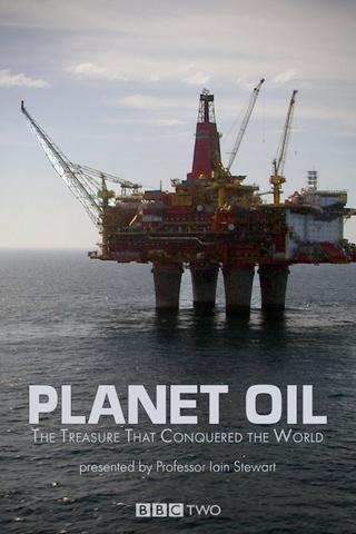 Planet Oil: The Treasure That Conquered the World poster