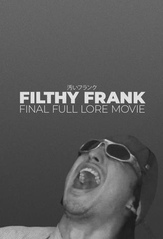 Filthy Frank Final Full Lore Movie poster