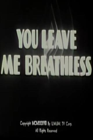 You Leave Me Breathless poster