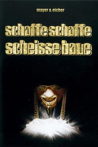 Schaffe, schaffe, Scheisse baue poster