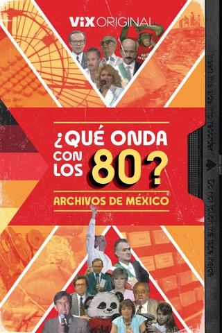 ¿Qué onda con los 80? Archivos de México poster
