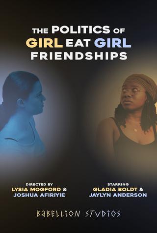 The Politics of Girl Eat Girl Friendships poster