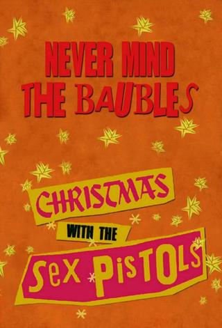 Never Mind the Baubles: Xmas '77 with the Sex Pistols poster