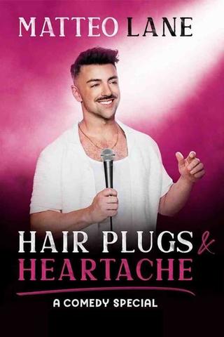 Matteo Lane: Hair Plugs & Heartache poster