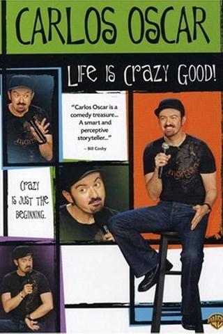 Carlos Oscar: Life is Crazy Good poster