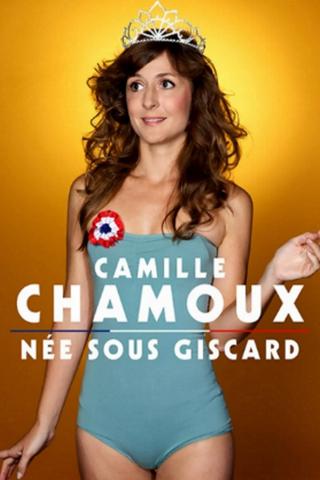 Camille Chamoux - Née Sous Giscard poster