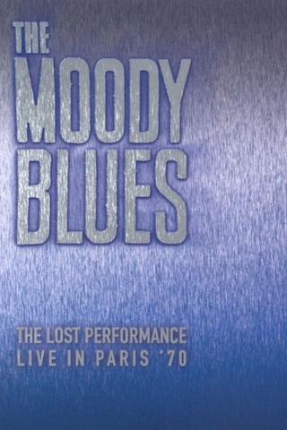 The Moody Blues:  The Lost Performance  (Live In Paris '70) poster