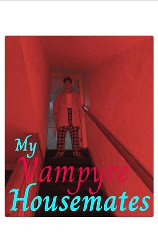 My Vampyre Housemates: A Tale of the Twisted, True & Macabre poster