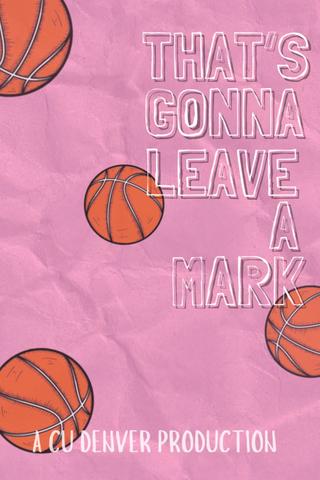 That's Gonna Leave a Mark poster