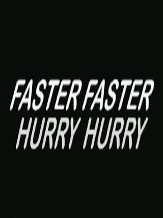 Hurry Hurry Faster Faster poster