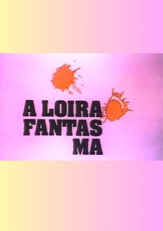 A Loira Fantasma poster