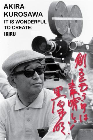 Akira Kurosawa: It Is Wonderful to Create: 'Ikiru' poster