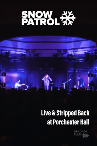 Snow Patrol: Live & Stripped Back at Porchester Hall poster