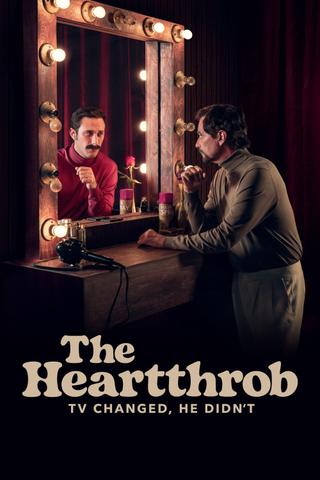The Heartthrob: TV Changed, He Didn’t poster