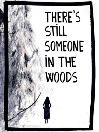 There's Still Someone in the Woods poster